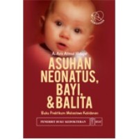 Asuhan Neonatus, Bayi & Balita: Buku Praktikum Mahasiswa Kebidanan