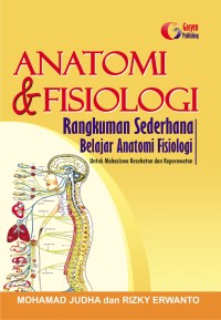 Anatomi & Fisiologi Rangkuman Sederhana Belajar Anatomi Fisiologi untuk Mahasiswa Kesehatan dan Keperawatan