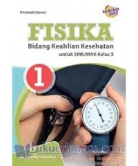 Fisika Bidang Keahlian Kesehatan untuk SMK/MAK Kelas X