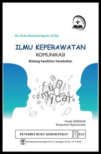 Ilmu Keperawatan Komunikasi Bidang Keahlian Kesehatan untuk SMK / MAK Kompetensi Keperawatan