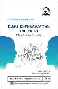 Ilmu Keperawatan Komunikasi Bidang Keahlian Kesehatan untuk SMK/MAK Kompetensi Keperawatan