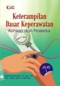 Keterampilan Dasar Keperawatan Konsep dan Prosedur Jilid 1