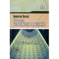 Konsep Dasar Menuju Keperawatan Profesional