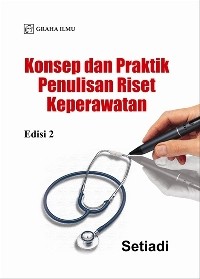 Konsep dan Praktik Penulisan Riset Keperawatan