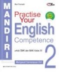 Mandiri Practise Your English Competence untuk SMK dan MAK Kelas XI