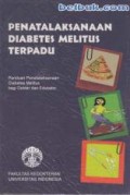 Penatalaksanaan Diabetes Melitus Terpadu (panduan penatalaksanaan Diabetes Melitus bagi Dokter dan Edukator)