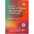 Pengantar Profesi & Praktik Keperawatan Profesional