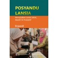 Posyandu Lansia: Mewujudkan Lansia Sehat, Mandiri & Produktif