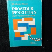 Prosedur Penelitian: Suatu Pendekatan Praktik