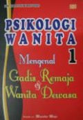 Psikologi Wanita Mengenal Gadis Remaja & Wanita Dewasa