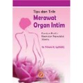 Tips dan Trik Merawat Organ Intim Panduan Praktis Kesehatan Reproduksi Wanita