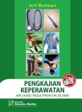 PENGKAJIAN KEPERAWATAN. APLIKASI PADA PRAKTIK KLINIK