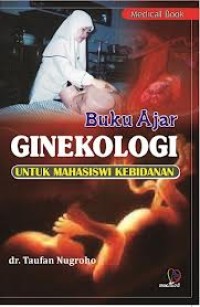 Buku Ajar Ginekologi untuk Mahasiswi Kebidanan