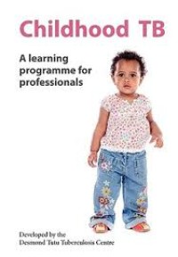 Childhood TB A Learning programme for professionals