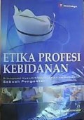 Etika Profesi Kebidanan Dilengkapi Hukum Kesehatan dalam Kebidanan Sebuah Pengantar