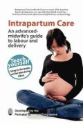 Intrapartum Care: An Advanced midwife's guide to labour and delivery