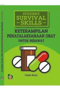 Student Survival Skills : Keterampilan Penatalaksanaan Obat untuk Perawat