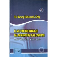 Ilmu Komunikasi Dalam Konteks Keperawatan untuk mahasiswa keperawatan