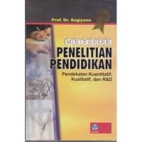 Metode Penelitian Pendidikan pendekatan kuantitatif, kualitatif, dan R&D