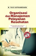 Organisasi dan Manajemen Pelayanan Kesehatan Teori dan Aplikasi dalam Pelayanan Puskesmas dan Rumah Sakit