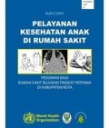 Buku Saku Pelayanan Kesehatan Anak di Rumah Sakit Pedoman bagi Rumah Sakit Rujukan Tingkat Pertma di Kabupaten/Kota