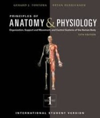 Principles of Anatomy & Physiology Organization, Support and Movement, and Control Systems of The Human Body Volume 1