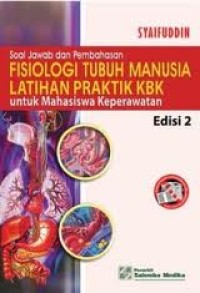 Soal Jawab dan Pembahasan Fisiologi Tubuh Manusia Latihan Praktik KBK untuk Mahasiswa Keperawatan