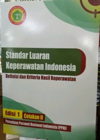 Image of Standar Luaran Keperawatan Indonesia: Definisi dan Kriteria Hasil Keperawatan