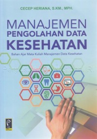 MANAJEMEN PENGOLAHAN DATA KESEHATAN Bahan Ajar Mata Kuliah Manajemen Data Kesehatan