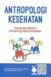 ANTROPOLOGI KESEHATAN. Konsep dan Aplikasi Antropologi dalam Kesehatan