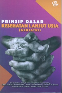 PRINSIP DASAR KESEHATAN LANJUT USIA ( GERIATRI )