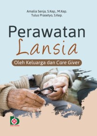 PERAWATAN LANSIA. Oleh Keluarga dan Care Giver.n