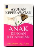 ASUHAN KEPERAWATAN ANAK DENGAN KEGANASAN