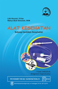 Alat Kesehatan Bidang Keahlian Kesehatan untuk SMK/MAK Kompetensi Keperawatan