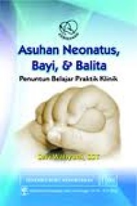 Asuhan Neonatus, Bayi, & Balita Penuntun Belajar Praktik Klinik