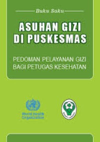 Buku Saku Asuhan Gizi Di Puskesmas Pedoman Pelayanan Gizi bagi Petugas Kesehatan