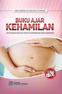 Buku Ajar Kehamilan untuk Mahasiswa dan Praktisi Keperawatan serta Kebidanan