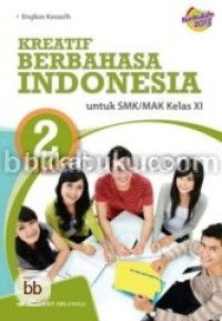 Kreatif Berbahasa Indonesia untuk SMK/MAK Kelas XI