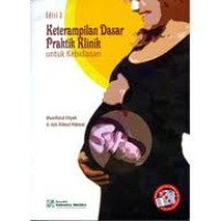 Keterampilan Dasar Praktik Klinik untuk Kebidanan