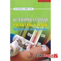 Keterampilan Dasar Praktik Klinik Keperawatan dan Kebidanan