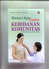 Materi Ajar Lengkap Kebidanan Komunitas: Teori, Aplikasi, dan Askeb