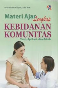 Materi Ajar Lengkap Kebidanan Komunitas: Teori, Aplikasi, dan Askeb