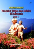 Kumpulan Makalah Penyakit Tropis dan Infeksi di Indonesia Jilid 5