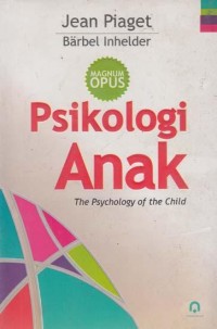 PSIKOLOGI ANAK. The Psychology of the Child