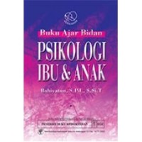 Buku Ajar Bidan Psikologi Ibu & Anak