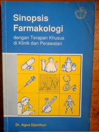 Sinopsis Farmakologi: dengan Terapan Khusus di Klinik dan Perawatan