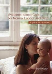 Evidence based Care for Normal Labour and Birth: A Guide for Midwives