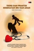 TEORI DAN PRAKTIK KESEHATAN IBU DAN ANAK