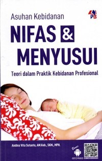 ASUHAN KEBIDANAN NIFAS & MENYUSUI. TEORI DALAM PRAKTIK KEBIDANAN PROFESIONAL