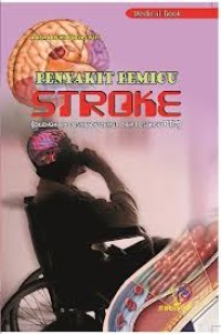 Penyakit Pemicu Stroke (Dilengkapi Posyandu Lansia dan Posbindu PTM)